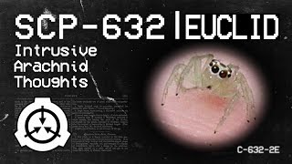 Intrusive Arachnid Thoughts - SCP-632 [EUCLID]