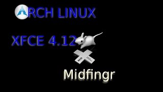 Arch Linux Midfingr XFCE 4.12 Testing Edition