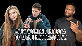 Why Women Find 80% Of Men Unattractive | Things Women Find Attractive In Men