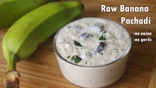 Raw Banana Pachadi | Balekkai Mosaru Bajji | Tasty and delicious side dish for rice or chapathi