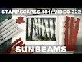 Stampscapes 101: Video 222.  Sunbeams