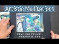 Artistic Meditations - How to Find Peace Through Art