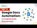 Top 15 Google Docs Automation: A Complete Guide (Step by Step)