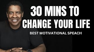 Denzel Washington Best Motivational Speech - Change Your Life Today in 30 Mins! #motivation