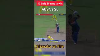 17 balls 59 runs to win..shanaka on fire..thrilling match #ausvssl