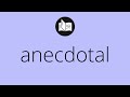 What ANECDOTAL means • Meaning of ANECDOTAL • anecdotal MEANING • anecdotal DEFINITION