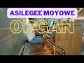 Asilegee Moyowe - ORGAN || KWARESMA