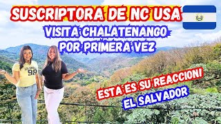 SUSCRIPTORA DE NC USA VISITA CHALATENANGO POR PRIMERA VEZ. ESTA ES SU REACCION!