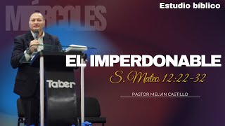 TEMA:  EL IMPERDONABLE   TEXTO:  S. Mateo 12:22-32