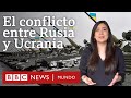 ¿Cuál es el origen del conflicto entre Ucrania y Rusia y por qué tiene relevancia internacional?