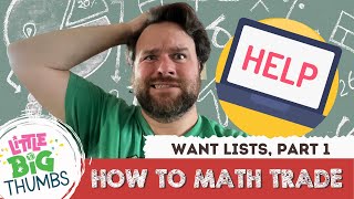 HOW TO MATH TRADE: Want Lists, Part 1