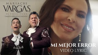 Mariachi Vargas de Tecalitlán - Mi Mejor Error (Video Lyric)