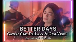 BETTER DAYS  |  Cover: Gigi De Lana & The Gigi vibes | Vivi-Vibes