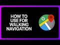 How To Use Google Maps For Walking Navigation Tutorial
