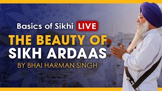 Beauty of the Sikh Ardaas | Power of Prayer | Bhai Harman Singh