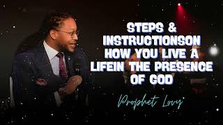 STEPS & INSTRUCTIONSON HOW YOU LIVE A LIFEIN THE PRESENCE OF GOD - Prophet Lovy