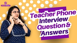 Teacher Interview Questions & Answers | 📞Teacher Phone Interview | TeacherPreneur