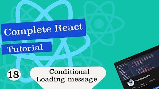 Complete React Tutorial #18 Conditional loading message