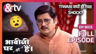 Tiwari क्यों हो गया Shock?| Bhabi Ji Ghar Par Hai Full Ep 1603 | 30 July 21|@andtvchannel