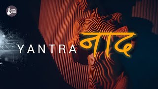 Naad | Yantra | Indian Mantra Electronic Fusion Music