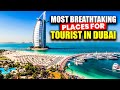 20 Most Breathtaking Places For Tourist In Dubai | Dubai Tourist Places.