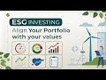 ESG Investing Explained: How to Align Your Portfolio with Your Values