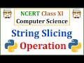 String Slicing in Python 3: NCERT Class 11 Computer Science with Python: Chapter 8 - Strings