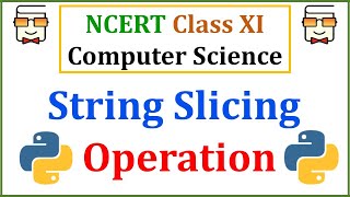 String Slicing in Python 3: NCERT Class 11 Computer Science with Python: Chapter 8 - Strings