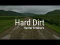 Hunter Brothers - Hard Dirt (Lyrics)