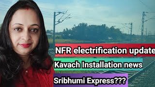 Nfr electrification update | Dullabcherra express news | Kavach news | Sribhumi to Guwahati train