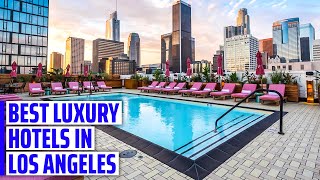 Best Luxury Hotels in Los Angeles