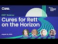 Cures for Rett on the Horizon: RSRT Webinar | August 22, 2024