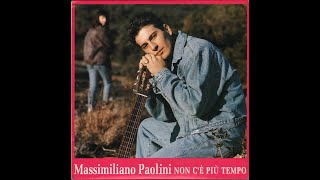 - MASSIMILIANO PAOLINI – NON C'È PIÙ TEMPO – ( - Videostar VS 000217 - ) – FULL ALBUM