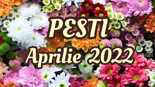 PESTI - Aprilie 2022 🐣 Incepi un nou capitol care te va duce spre succes.