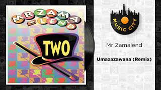 Mr Zamalend - Umazazawana (Remix) | Official Audio