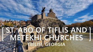 Tbilisi Walks: St. Abo of Tiflis and Metekhi Churches