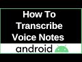 How to Transcribe Voice Notes on Android Phone | Step-by-Step Guide