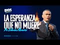 LA ESPERANZA QUE NO MUERE  -  PR. EDWIN ALVAREZ - CA. HOSANNA