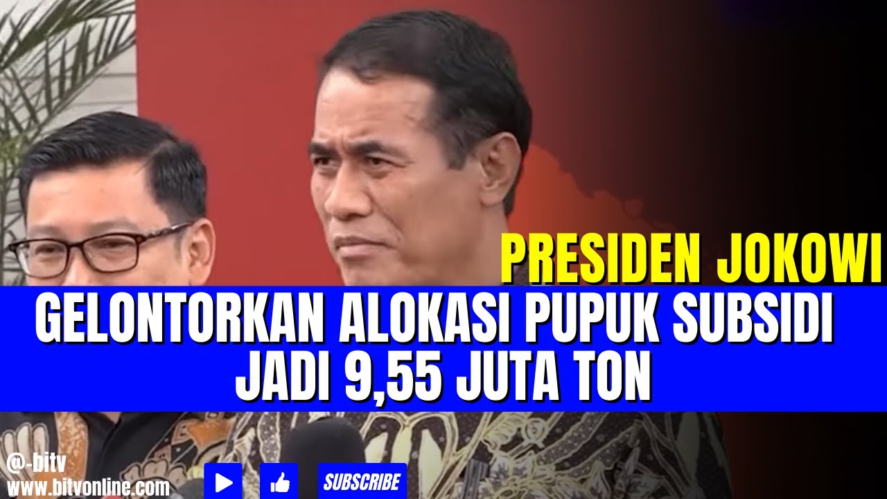 Presiden Jokowi Gelontorkan Alokasi Pupuk Subsidi Jadi 9,55 Juta Ton ...