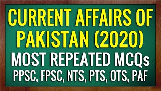 Current Affairs of Pakistan (2020) Most Important MCQs For FPSC PPSC SPSC KPPSC NTS PAK AMRY, NAVY