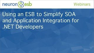 Using an ESB to Simplify SOA and Application Integration for .NET Developers