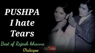 O Pushpa I Hate Tears Rajesh Khanna Dialogue | Amarprem