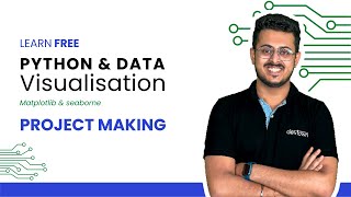 Python and Data visualization Bootcamp using Matplotlib & Seaborn | Project Making