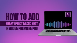 How to add Shaky effect music beat in adobe premiere pro