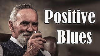 Positive Blues - Good Mood Blues Music for Happy Morning