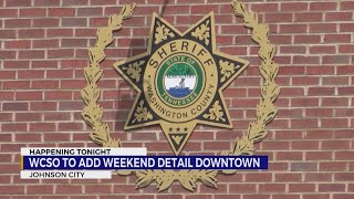 WCSO adding extra patrols to downtown Johnson City