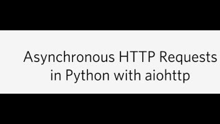 Asynchronous HTTP Requests in Python with aiohttp