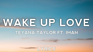 Teyana Taylor - Wake Up Love (LYRICS) ft. IMAN