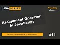 #11 Assignment Operator in JavaScript  | Fundamentals of JavaScript | A Complete JavaScript Course