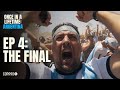 Once In A Lifetime: Argentina I Episode 4: The Final